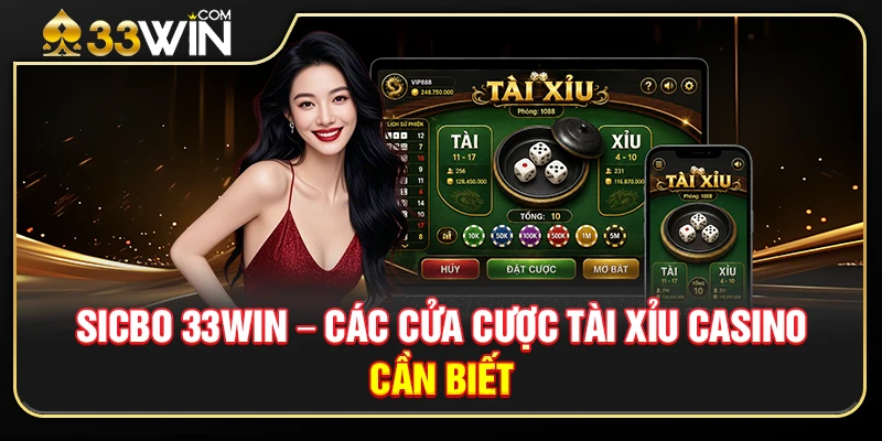 Sicbo 33WIN – Các Cửa Cược Tài Xỉu Casino Cần Biết 1 Sicbo 33WIN – Các Cửa Cược Tài Xỉu Casino Cần Biết